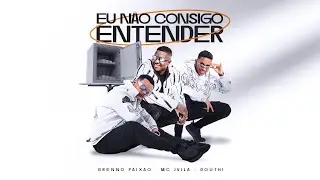 Eu N&atilde;o Consigo Entender - Brenno Paix&atilde;o, Douth! & Mc JVila (Video Clipe Oficial)