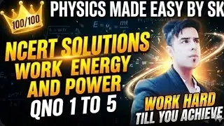 WORK, ENERGY AND POWER - NCERT SOLUTIONS CLASS 11|| CHAPTER 5 || Q NO. 1, 2, 3, 4, 5 || CBSE 2025-26