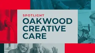 Project Spotlight - Oakwood Creative Care