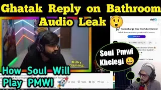 😳 Ghatak Reply on Bathroom Audio Leak 😲 Soul Playing PMWI 🚀🔥