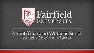 First-Year Parent/Guardian Webinar Series 2019-20 - Healthy Decision-Making