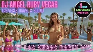 DJ Angels - Ruby Vegas: 🇺🇸 LAS VEGAS TRAVEL VLOG & NU-DISCO SOUNDTRACK (1 Hour Party Hits Full Mix