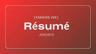 R&eacute;sum&eacute; - Jenevieve [ Karaoke Ver ]