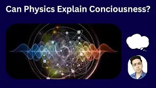 Can Physics Explain Consciousness? | Breath, Thought & Reality