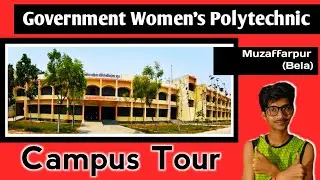 Government Women Polytechnic Muzaffarpur, Bela ( Campus Tour with Me )
