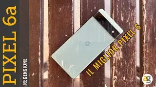 RECENSIONE PIXEL 6a. Il MIGLIOR PIXEL6!