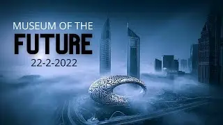 Dubai Future Museum Today on February 22 | Worlds Most Beautiful Building