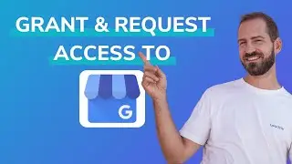 Google Business Profile (My Business): How to Grant & Request Access EASILY [2025 Update]