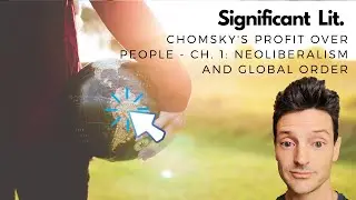 Anton Talarico | Significant Lit. | Chomksy's Profit Over People - Ch 1 Neoliberalism, Global Order