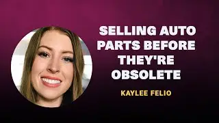 Kaylee Felio: Selling Auto Parts Before They're Obsolete