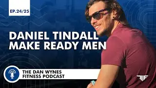 Being a healthy man | Daniel Tindall EP #24 & #25