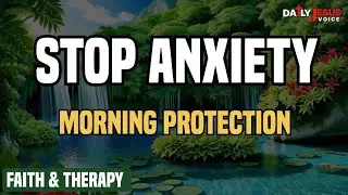 STOP Morning ANXIETY: Start Your Day with God's Protection (Biblical Grounding) | Faith & Therapy