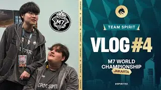 TEAM SPIRIT: M7 WORLD CHAMPIONSHIP. VLOG 4