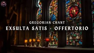 Gregorian Chant | Offertorio: Exsulta Satis