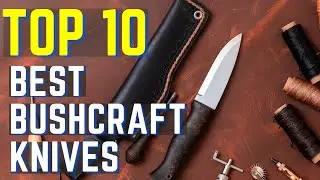 ✅10 Best Bushcraft Knife 2022 | Bushcraft Knife Reviews