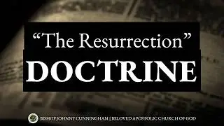 The Resurrection of Old Testament Saints Explained &ndash; Bishop Johnny Cunningham