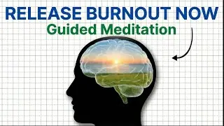 Managing Burnout | Guided Meditation to Release Mental & Emotional Exhaustion