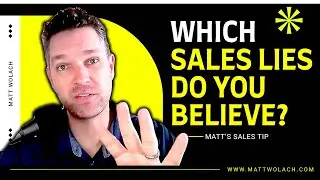 4 Sales Lies You've Been Told | Matt Wolach
