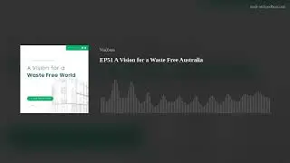 EP51 A Vision for a Waste Free Australia
