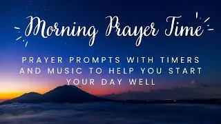 Morning Prayer Time: Prayer Prompts with Timers & Music to Help Start Your Day Well #guidedprayer 