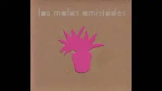 Las Malas Amistades - Patio Bonito [Álbum Completo]