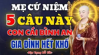 Địa Tạng Vương Khai Thị: Trước Khi Ngủ Mẹ Niệm 5 C&acirc;u N&agrave;y, Con C&aacute;i B&igrave;nh An Cả Đời