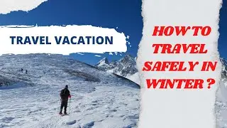 Safety Tips for Winter Travel | Winter Travel Tips | Guidelines for Winter Travel