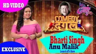 Bharti Singh & Anu Malik At Launch Of &Tv Show Comedy Dangal 1