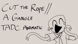 Cut the Rope by @TwilikeWonder // TADC Gangle Animation (⚠FLASHING LIGHTS WARNING⚠)