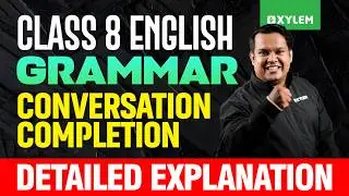 Class 8 Annual Exam 2026 : English - Conversation Completion : Detailed Explanation | Xylem Class 8