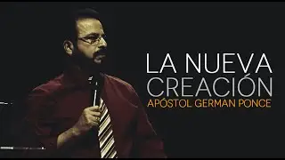 Apóstol German Ponce -La Nueva Creación- martes 11 de agosto, 2015