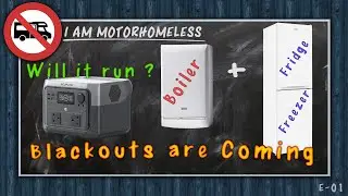Blackouts are Coming - will the EcoFlow River 2 Max run my Boiler + Fridge - I AM Motorhomeless E-01