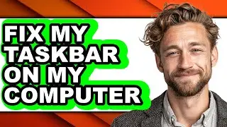 How to Fix My Taskbar on My Computer (updated)
