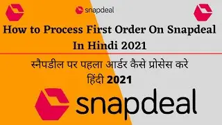 How to Process First Order On Snapdeal In Hindi 2021 स्नैपडील पर पहला आर्डर कैसे शिप या प्रोसेस करे?
