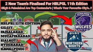 “PSL 11 BREAKING! Gilgit & Faisalabad FINALIZED as New Teams....?✔️🤔”