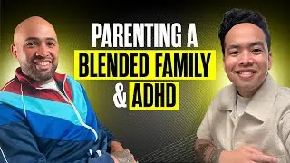 Ryan, the Blended Family & ADHD Dad | How to Parent Through Adversity and ADHD | S1E5