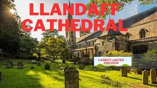 Explore the Beauty of Llandaff Cathedral | Virtual Tour of Wales' Architectural Gem