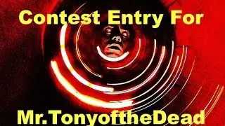 Contest Entry For Mr.TonyoftheDead