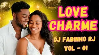 DJ FABINHO RJ - LOVE CHARME  VOL 01 #music #bailecharme #blackmusic