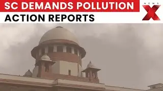Supreme Court Seeks Reports from Punjab, Haryana on Pollution Steps Amid Delhi NCR Smog | NewsX