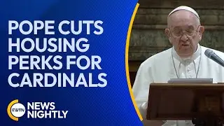 Pope Francis Cuts Housing Perks for Cardinals & Vatican Managers | EWTN News Nightly