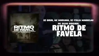 RITMO DE FAVELA - DJ Duuh, DJ It&aacute;lia Mandelao, MC Morgana, MC Silva Original