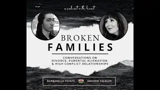 Broken Families Ep 3 -  How to Identify High Conflict Personalities