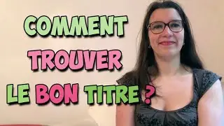 Comment trouver le bon titre ?