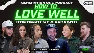 How To LOVE Well (The Heart of a Servant) - Generation One ft. @TravisDoodles