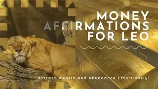 Money Affirmations for Leo: Attract Wealth and Abundance Effortlessly!