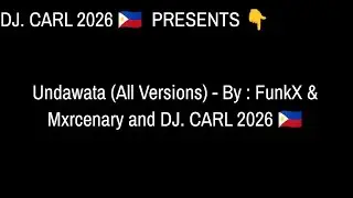  Undawata BY: FunkX & Mxrcenary (All Versions) - AND BY:  DJ. CARL 2026🇵🇭 (2K 1440P QUALITY)