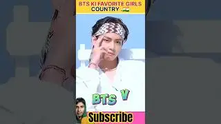 BTS member ki favourite girls country 😻 #bts army #bts store #bts #v# jungkook#rm #suga#jimin #jin