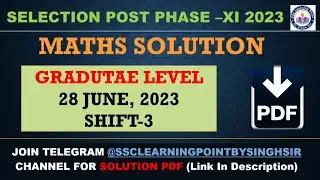 Selection Post Phase-XI 2023 Graduate Level || 28 June 2023, Shift-3  Maths Solution By Singh Sir