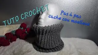 TUTO CROCHET DÉBUTANT : cache cou moelleux et molletonné. Pas à pas.